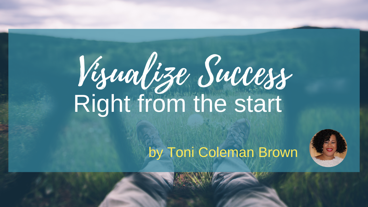 We Must Visualize Success Right From the Start