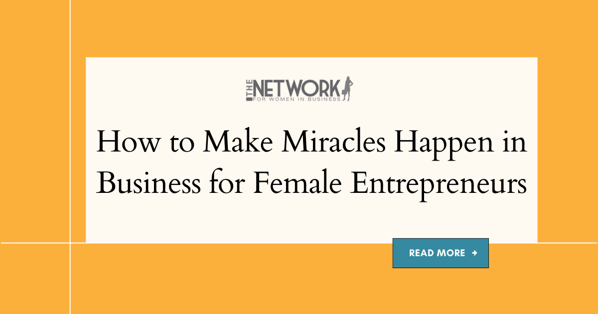 How to Make Miracles Happen in Business for Female Entrepreneurs